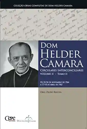 Livro PDF: Dom Helder Camara Circulares Interconciliares Volume II – Tomo II