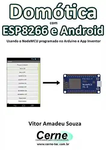 Livro PDF: Domótica com ESP8266 e Android Usando o NodeMCU programado no Arduino e App Inventor