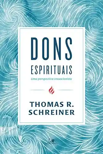 Livro PDF: Dons espirituais: uma perspectiva cessacionista