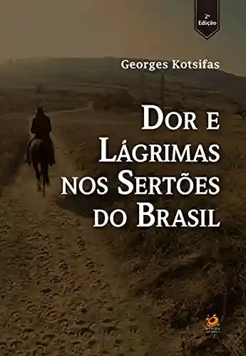 Capa do livro: Dor e Lágrimas nos Sertões do Brasil: – 2.ed. - Ler Online pdf