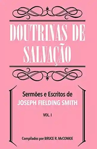 Livro PDF: Doutrinas de Salvação Volume 1