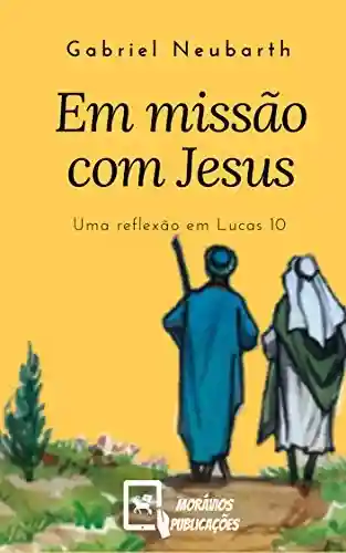 Livro PDF: Em missão com Jesus: Uma reflexão em Lucas 10