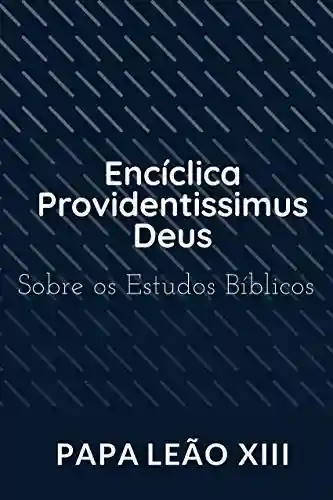 Capa do livro: Encíclica Providentissimus Deus: Sobre os Estudos Bíblicos - Ler Online pdf