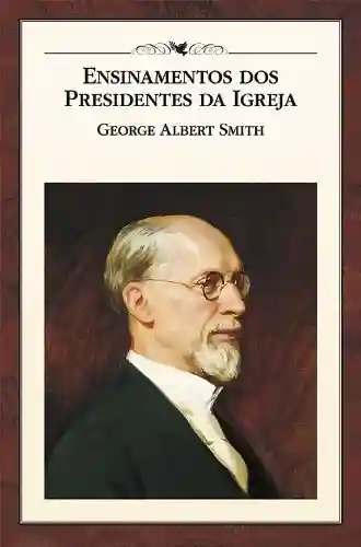 Livro PDF: Ensinamentos dos Presidentes da Igreja: George Albert Smith