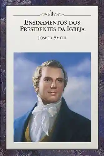 Livro PDF: Ensinamentos dos Presidentes da Igreja: Joseph Smith (Enseñanzas de los Presidentes de la Iglesia)