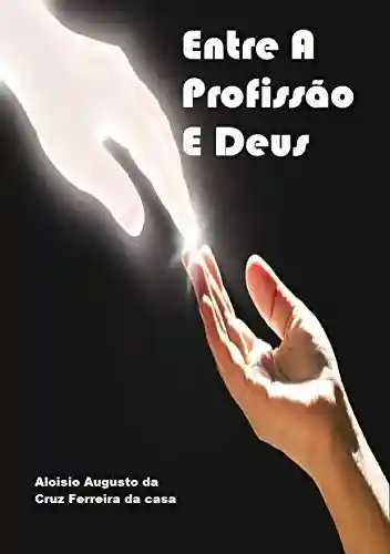 Livro PDF: ENTRE A PROFISSÃO E DEUS