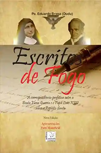 Livro PDF: Escritos de fogo: A correspondência profética entre a Beata Elena Guerra e o Papa Leão XIII sobre o Espírito Santo
