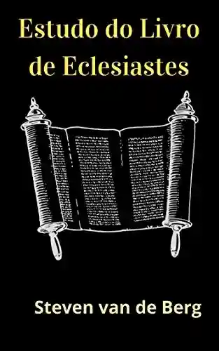 Livro PDF: Estudo do Livro de Eclesiastes: O Livro do Pregador