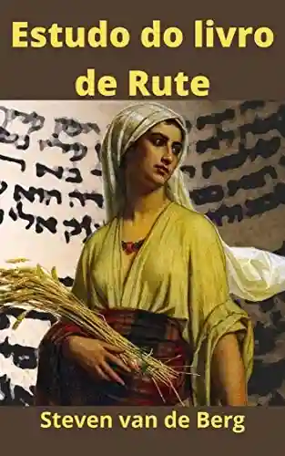 Capa do livro: Estudo do livro de Rute: Vosso Deus será meu Deus! - Ler Online pdf