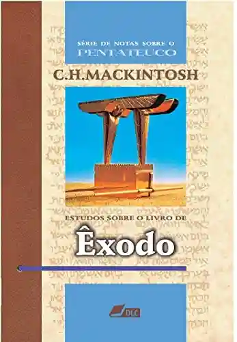 Livro PDF: Estudos sobre o livro de Êxodo (Série de Notas sobre o Pentateuco 2)