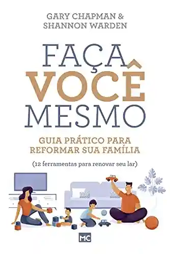 Capa do livro: Faça você mesmo: Guia prático para reformar sua família - Ler Online pdf