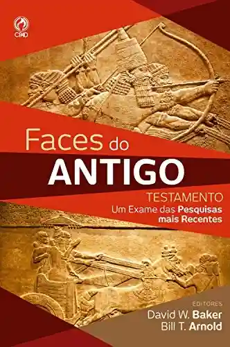 Livro PDF: Faces do Antigo Testamento: Um Exame das Pesquisas mais Recentes