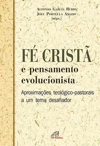 Livro PDF: Fé cristã e pensamento evolucionista: Atualizações teológico-pastorais a um tema desafiador