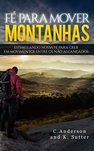 Livro PDF: Fé Para Mover Montanhas: Estimulando Nossa Fé Para Crer em Movimentos Entre os Não Alcançados