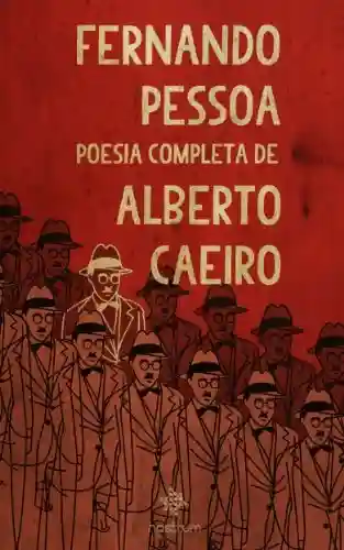 Capa do livro: Fernando Pessoa – Poesia Completa de Alberto Caeiro - Ler Online pdf