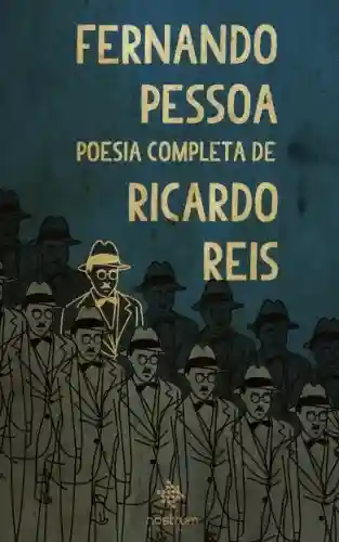 Capa do livro: Fernando Pessoa – Poesia Completa de Ricardo Reis - Ler Online pdf