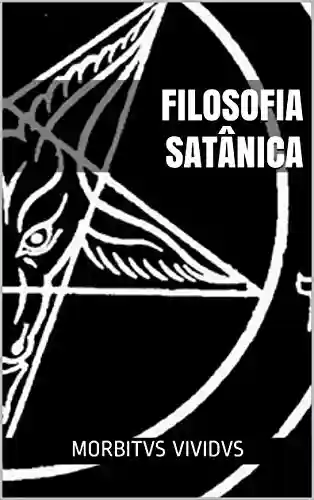 Capa do livro: Filosofia Satânica: Dogmas e dúvidas do satanismo moderno - Ler Online pdf