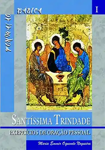 Livro PDF: Formação Básica I – Santíssima Trindade: Exercícios de Oração Pessoal