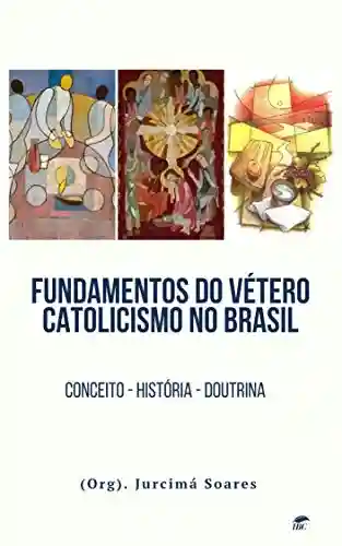 Livro PDF: Fundamentos do Vétero Catolicismo: Conceito – História – Doutrina (Eclesiologia Livro 1)