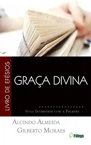 Livro PDF: Graça Divina: LIVRO DE EFÉSIOS (Intimidade com a Palavra)
