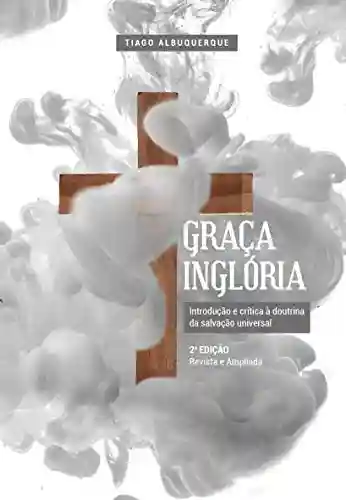 Livro PDF: Graça inglória: introdução e crítica à doutrina da salvação universal