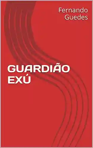 Capa do livro: GUARDIÃO EXÚ - Ler Online pdf