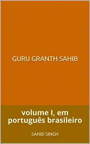 Livro PDF: Guru Granth Sahib: volume I, em português brasileiro
