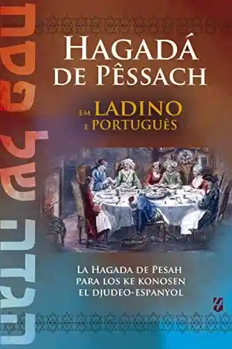 Livro PDF: Hagadá de Pêssach em Ladino e Português: La Hagada de Pesah para los ke konosen el djudeo-espanyol