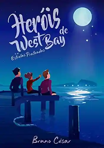Capa do livro: Heróis de West Bay: E As Estrelas Prateadas - Ler Online pdf