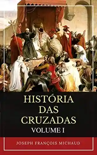 Capa do livro: História Das Cruzadas (volume I) - Ler Online pdf