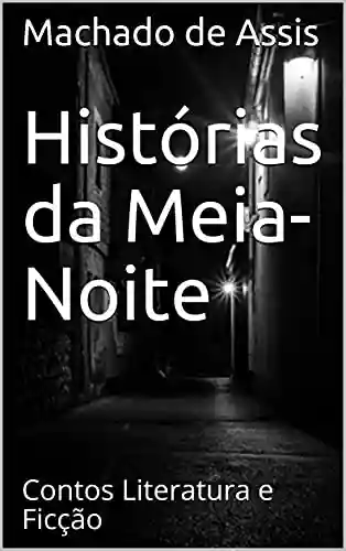 Capa do livro: Histórias da Meia-Noite: Contos Literatura e Ficção - Ler Online pdf