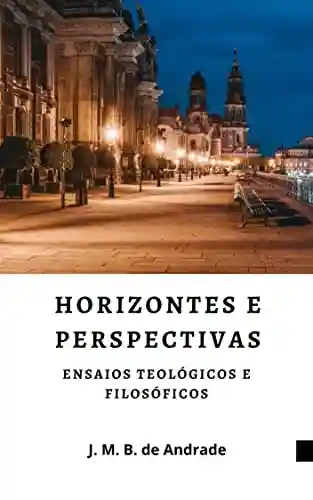 Livro PDF: Horizontes e Perspectivas: Ensaios Teológicos e Filosóficos