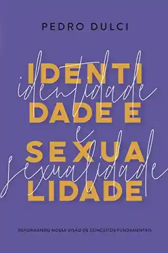 Livro PDF: Identidade e sexualidade: Reformando nossa visão de conceitos fundamentais