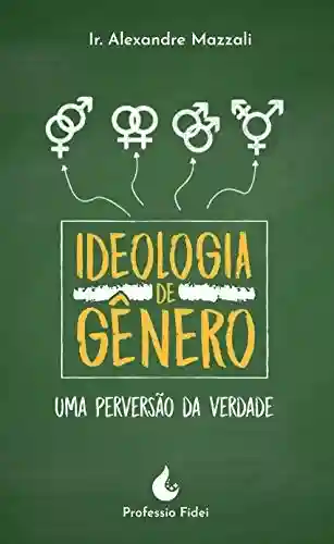 Livro PDF: Ideologia de Gênero: Uma perversão da verdade