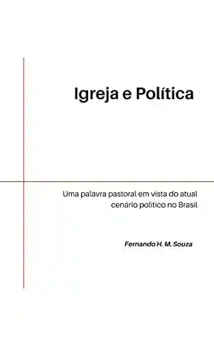 Livro PDF: Igreja e Política : Uma palavra pastoral em vista do atual cenário político no Brasil