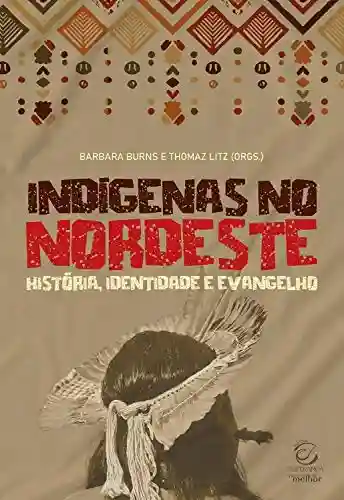 Livro PDF: Indígenas no Nordeste: História, identidade e Evangelho