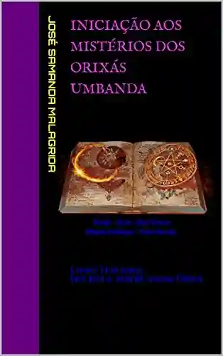 Livro PDF: Iniciação aos Mistérios dos Orixás UMBANDA: Livro Terceiro Ìwé Kéta- Nbèrè àwon Òrìsà