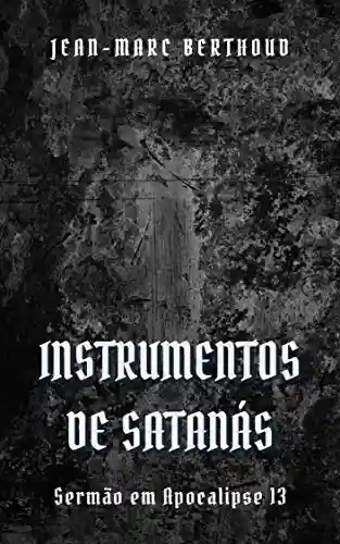 Livro PDF: Instrumentos de Satanás: As duas Bestas que sobem do mar e da terra