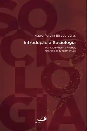 Livro PDF: Introdução a Sociologia: Marx, Durkheim e Weber, referências fundamentais (Introduções)