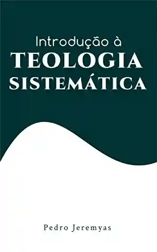 Livro PDF: Introdução à Teologia Sistemática