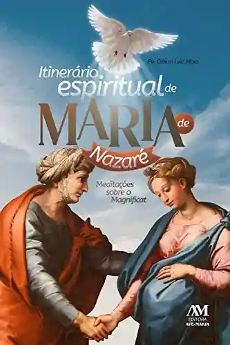 Livro PDF: Itinerário Espiritual de Maria de Nazaré: Meditações sobre o Magnificat