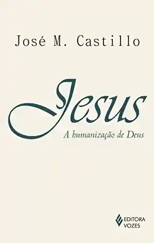 Livro PDF: Jesus: A humanização de Deus: Ensaio de Cristologia