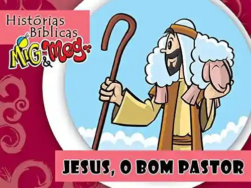 Livro PDF: Jesus, o Bom Pastor (Histórias Bíblicas Mig&Meg Livro 40)