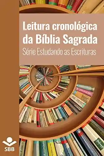 Livro PDF: Leitura cronológica da Bíblia Sagrada (Série Estudando as Escrituras)