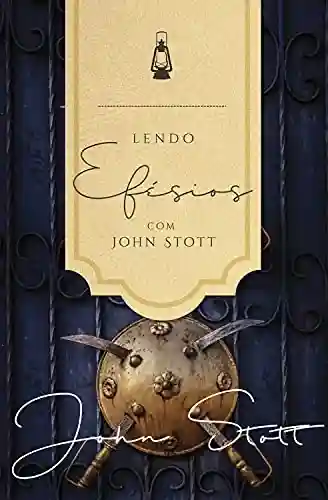 Capa do livro: Lendo Efésios com John Stott  (Lendo a Bíblia com John Stott Livro 6) - Ler Online pdf