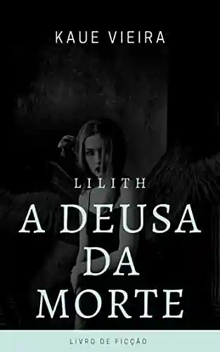 Livro PDF: Lilith A Deusa da Morte: Deusa Lilith