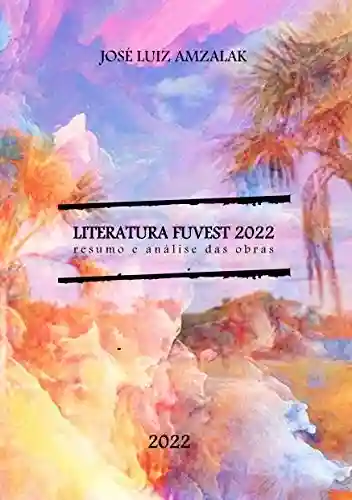 Livro PDF LITERATURA FUVEST 2022 : RESUMOS E ANÁLISES (LITERATURA NO VESTIBULAR)