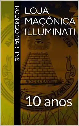 Livro PDF Loja Maçônica Illuminati: 10 anos