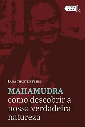 Capa do livro: Mahamudra: Como descobrir a nossa verdadeira natureza - Ler Online pdf