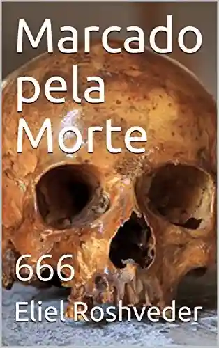 Capa do livro: Marcado pela Morte: 666 - Ler Online pdf